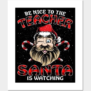 Be Nice To The Teacher Santa is Watching Posters and Art